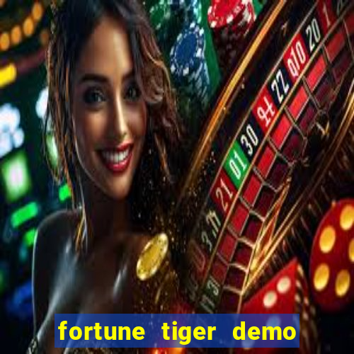 fortune tiger demo aposta de 500